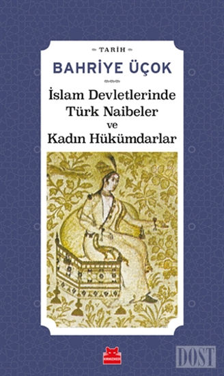 İslam Devletlerinde Türk Naibeler ve Kadın Hükümdarlar